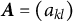 bold italic upper A equals left parenthesis a Subscript k l Baseline right parenthesis