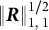 StartMetric bold italic upper R EndMetric Subscript 1 comma 1 Superscript 1 divided by 2