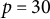 p equals 30
