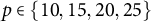 p element of StartSet 10 comma 15 comma 20 comma 25 EndSet