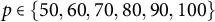 p element of StartSet 50 comma 60 comma 70 comma 80 comma 90 comma 100 EndSet