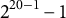 2 Superscript 20 minus 1 Baseline minus 1