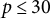 p less than or equals 30