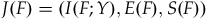 upper J left parenthesis upper F right parenthesis equals left parenthesis upper I left parenthesis upper F semicolon upper Y right parenthesis comma upper E left parenthesis upper F right parenthesis comma upper S left parenthesis upper F right parenthesis right parenthesis