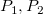 upper P 1 comma upper P 2