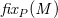f i x Subscript upper P Baseline italic left parenthesis upper M italic right parenthesis