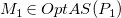 upper M 1 element of upper O p t upper A upper S left parenthesis upper P 1 right parenthesis