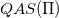 upper Q upper A upper S left parenthesis normal upper Pi right parenthesis