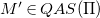 upper M prime element of upper Q upper A upper S left parenthesis normal upper Pi right parenthesis