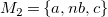 upper M 2 equals StartSet a comma n b comma c EndSet