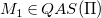 upper M 1 element of upper Q upper A upper S left parenthesis normal upper Pi right parenthesis