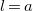 l equals a