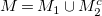 upper M equals upper M 1 union upper M 2 Superscript c