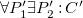for all upper P prime 1 there exists upper P prime 2 colon upper C prime
