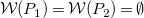 script upper W left parenthesis upper P 1 right parenthesis equals script upper W left parenthesis upper P 2 right parenthesis equals normal empty set