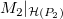 upper M 2 vertical bar Subscript script upper H left parenthesis upper P 2 right parenthesis Baseline