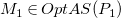upper M 1 element of upper O p t upper A upper S left parenthesis upper P 1 right parenthesis