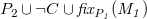 upper P 2 union normal not sign upper C union f i x Subscript upper P italic 1 Baseline italic left parenthesis upper M italic 1 italic right parenthesis