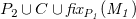 upper P 2 union upper C union f i x Subscript upper P italic 1 Baseline italic left parenthesis upper M italic 1 italic right parenthesis
