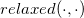 r e l a x e d left parenthesis dot comma dot right parenthesis