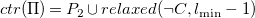 c t r left parenthesis normal upper Pi right parenthesis equals upper P 2 union r e l a x e d left parenthesis normal not sign upper C comma l Subscript min Baseline minus 1 right parenthesis