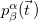 p Subscript beta Superscript alpha Baseline left parenthesis ModifyingAbove t With right arrow right parenthesis