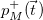 p Subscript upper M Superscript plus Baseline left parenthesis ModifyingAbove t With right arrow right parenthesis