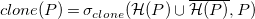 c l o n e left parenthesis upper P right parenthesis equals sigma Subscript c l o n e Baseline left parenthesis script upper H left parenthesis upper P right parenthesis union ModifyingAbove script upper H left parenthesis upper P right parenthesis With bar comma upper P right parenthesis