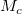 upper M Subscript c