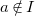 a not an element of upper I