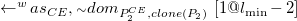 left arrow Superscript w Baseline a s Subscript upper C upper E Baseline comma tilde d o m Subscript upper P 2 Sub Superscript upper C upper E Subscript comma c l o n e left parenthesis upper P 2 right parenthesis Baseline left bracket 1 at l Subscript min Baseline minus 2 right bracket
