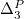 normal upper Delta 3 Superscript upper P