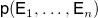 sans serif p left parenthesis sans serif upper E 1 comma ellipsis comma sans serif upper E Subscript n Baseline right parenthesis