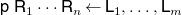 sans serif p sans serif upper R 1 midline horizontal ellipsis sans serif upper R Subscript n Baseline left arrow sans serif upper L 1 comma ellipsis comma sans serif upper L Subscript m Baseline