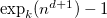 exp Subscript k Baseline left parenthesis n Superscript d plus 1 Baseline right parenthesis minus 1