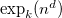 exp Subscript k Baseline left parenthesis n Superscript d Baseline right parenthesis