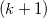left parenthesis k plus 1 right parenthesis