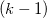 left parenthesis k minus 1 right parenthesis