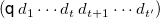 left parenthesis sans serif q d 1 midline horizontal ellipsis d Subscript t Baseline d Subscript t plus 1 Baseline midline horizontal ellipsis d Subscript t Sub Superscript prime Subscript Baseline right parenthesis