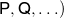 sans serif upper P comma sans serif upper Q comma ellipsis right parenthesis