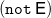 left parenthesis monospace n monospace o monospace t sans serif upper E right parenthesis