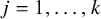 j equals 1 comma ellipsis comma k