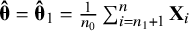 ModifyingAbove bold italic theta With bold caret equals ModifyingAbove bold italic theta With bold caret Subscript 1 Baseline equals StartFraction 1 Over n 0 EndFraction sigma summation Underscript i equals n 1 plus 1 Overscript n Endscripts bold upper X Subscript i