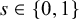 s element of StartSet 0 comma 1 EndSet