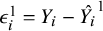 epsilon Subscript i Superscript 1 Baseline equals upper Y Subscript i Baseline minus ModifyingAbove upper Y Subscript i Baseline With caret Superscript 1