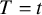 upper T equals t