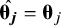 ModifyingAbove bold italic theta Subscript bold italic j Baseline With caret equals bold italic theta Subscript j