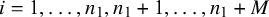 i equals 1 comma ellipsis comma n 1 comma n 1 plus 1 comma ellipsis comma n 1 plus upper M