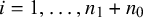 i equals 1 comma ellipsis comma n 1 plus n 0