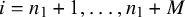 i equals n 1 plus 1 comma ellipsis comma n 1 plus upper M